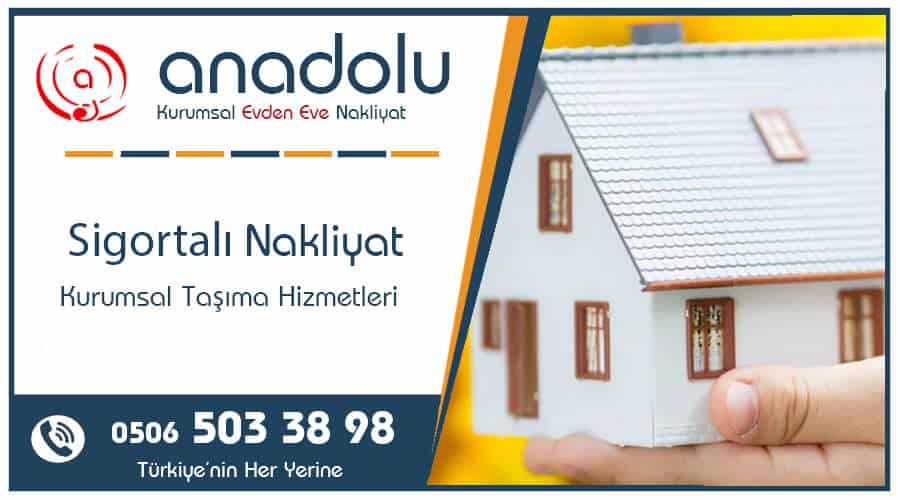 Sigortalı Nakliyat Ankara – Anadolu Nakliyat