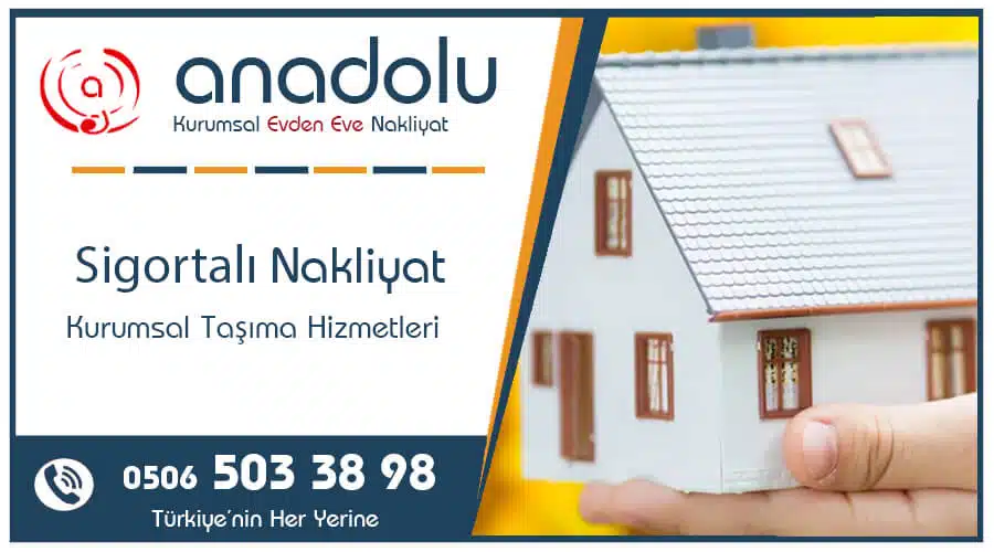 Sigortalı Nakliyat Ankara – Anadolu Nakliyat