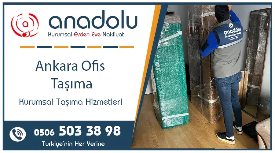 Ankara ofis taşıma – Anadolu Nakliyat